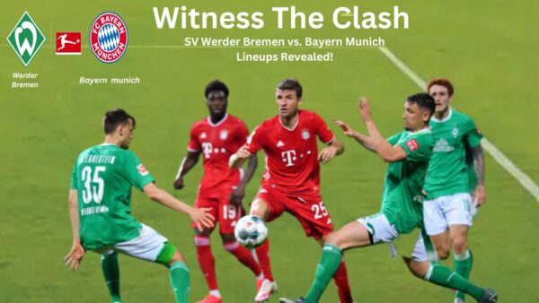 SV Werder Bremen vs Bayern Munich Lineups