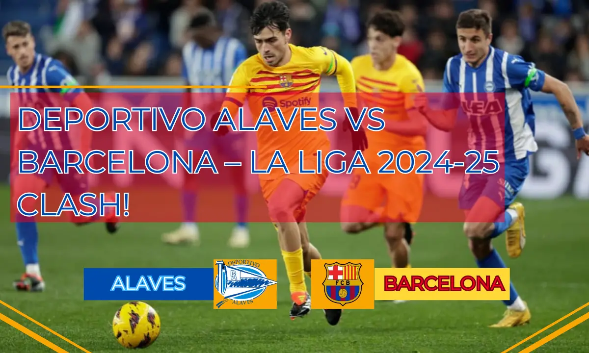 Deportivo Alaves vs Barcelona, La Liga 2024-25 action shot.