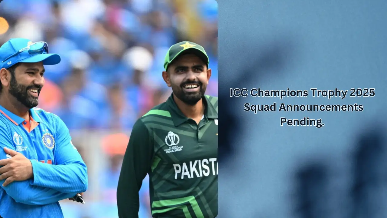 ICC Champions Trophy 2025: India and Pakistan squads pending.