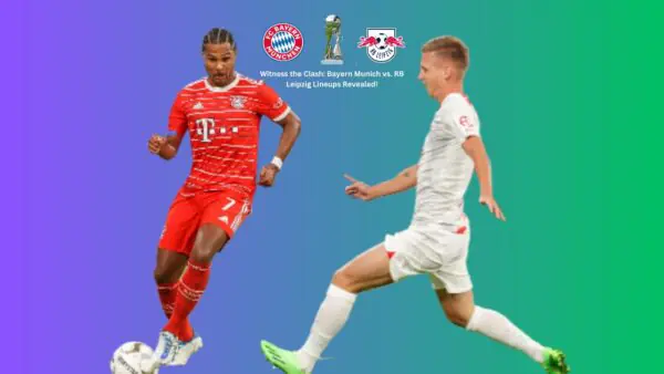 Bayern Munich vs. RB Leipzig Lineups