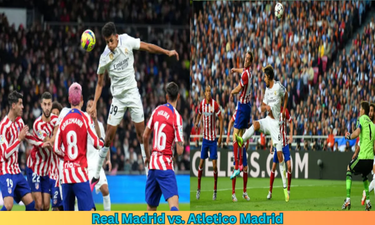 Real Madrid vs Atlético Madrid