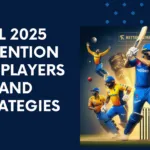 IPL 2025 player retention strategy and key player decisions