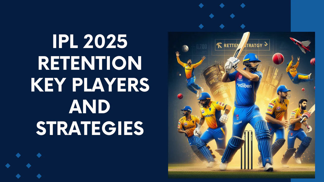 IPL 2025 player retention strategy and key player decisions